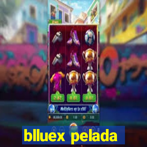 blluex pelada