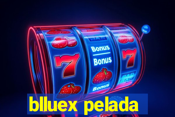 blluex pelada