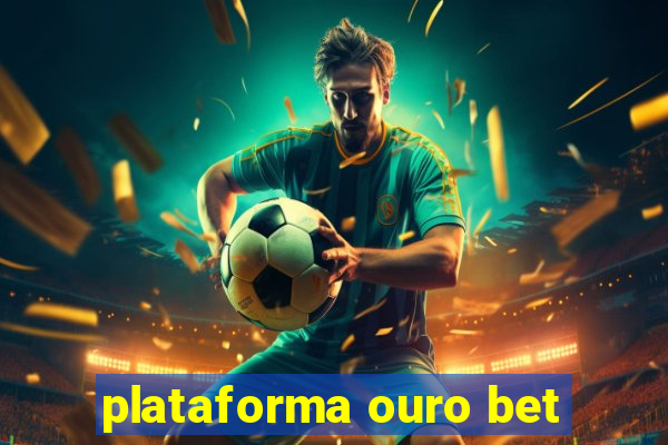 plataforma ouro bet