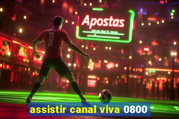 assistir canal viva 0800