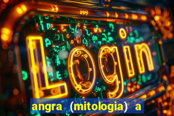 angra (mitologia) a deusa do fogo na mitologia tupi-guarani