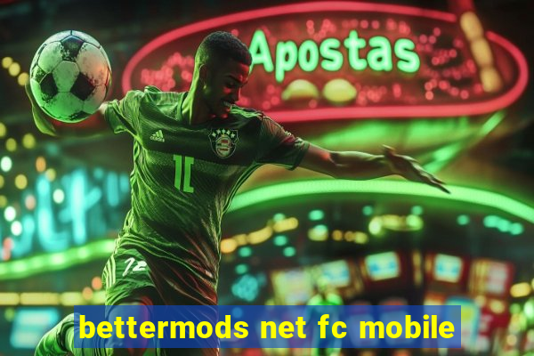 bettermods net fc mobile