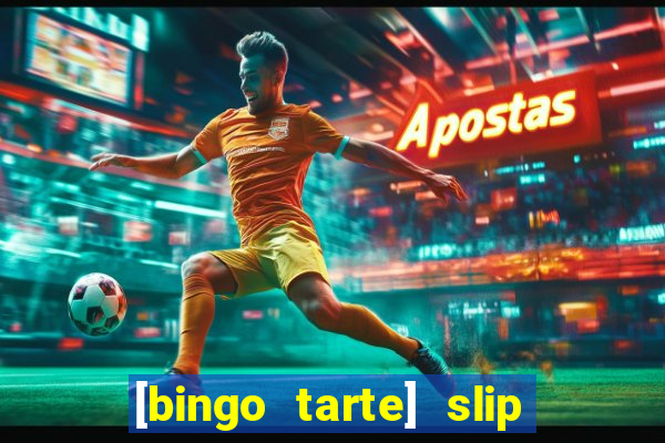 [bingo tarte] slip & stop