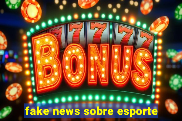 fake news sobre esporte