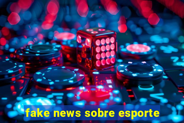 fake news sobre esporte