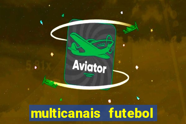 multicanais futebol ao vivo grátis