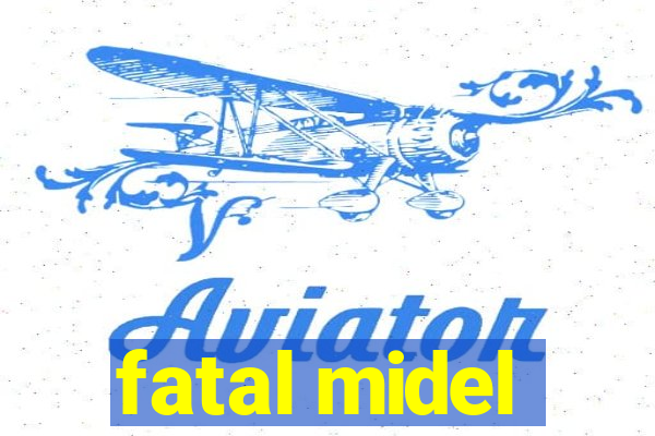 fatal midel