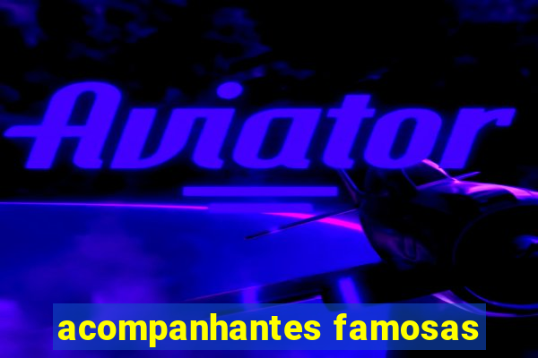 acompanhantes famosas