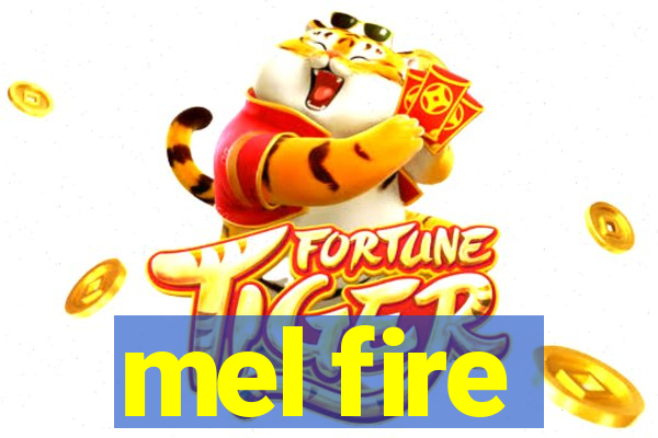 mel fire