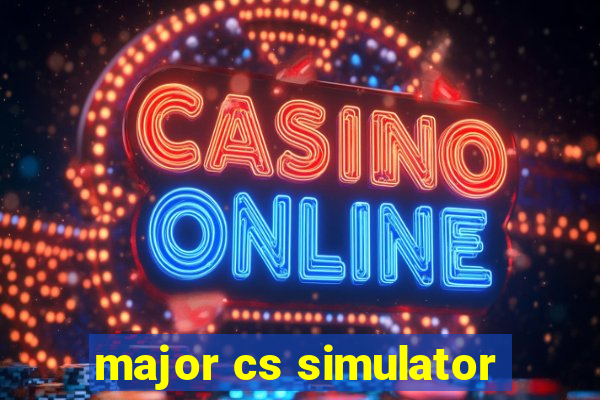 major cs simulator