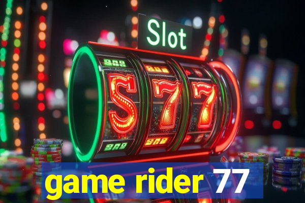 game rider 77