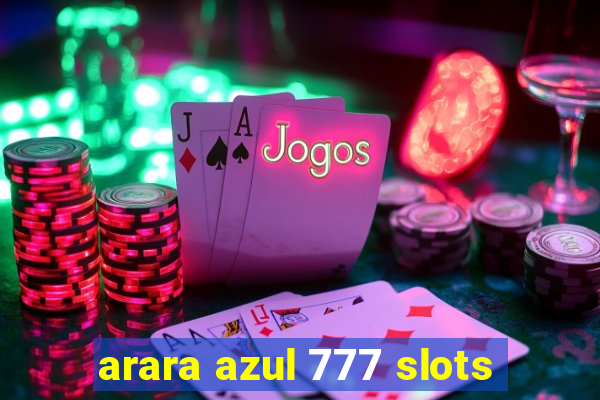 arara azul 777 slots