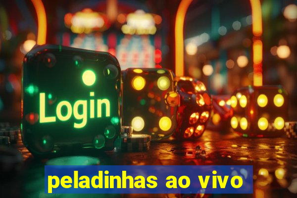 peladinhas ao vivo