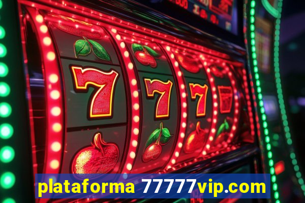 plataforma 77777vip.com