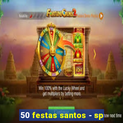 50 festas santos - sp