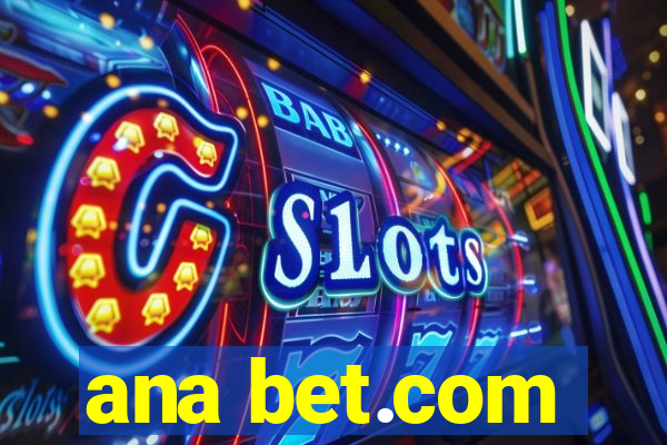 ana bet.com