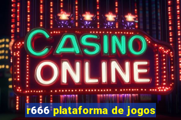 r666 plataforma de jogos