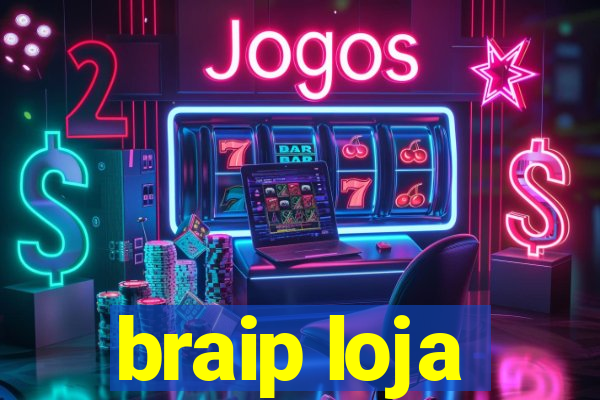 braip loja