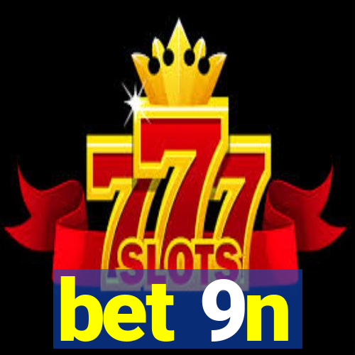 bet 9n