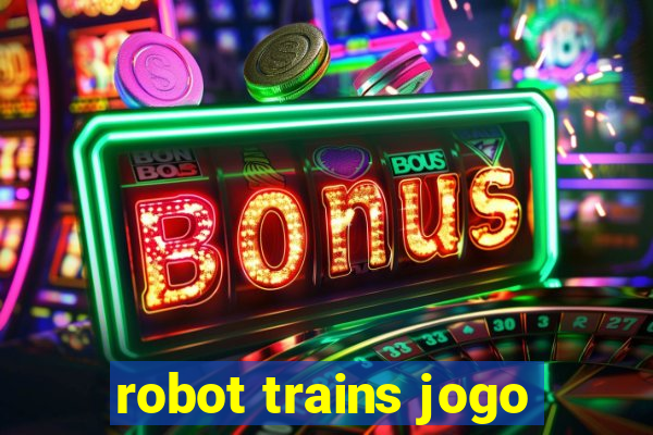 robot trains jogo