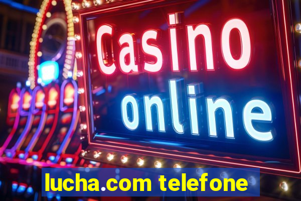 lucha.com telefone