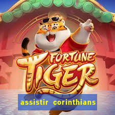 assistir corinthians ao vivo multicanais