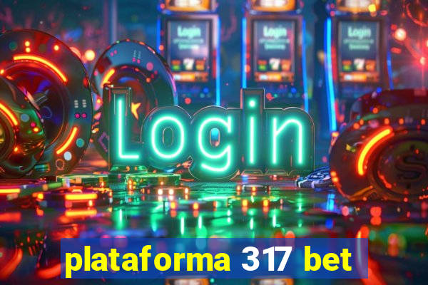 plataforma 317 bet