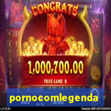 pornocomlegenda