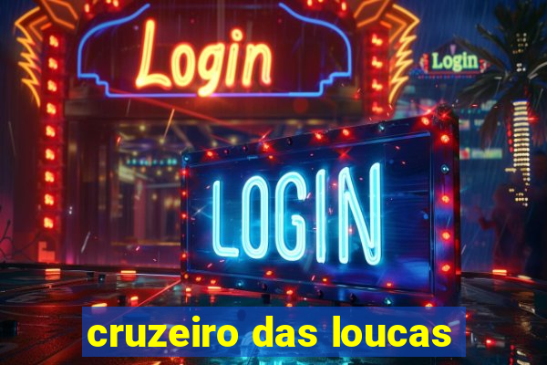 cruzeiro das loucas