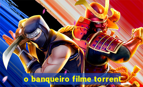 o banqueiro filme torrent