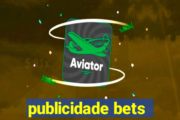 publicidade bets