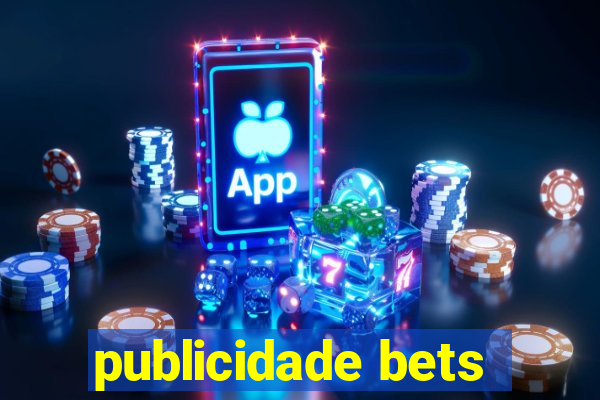 publicidade bets