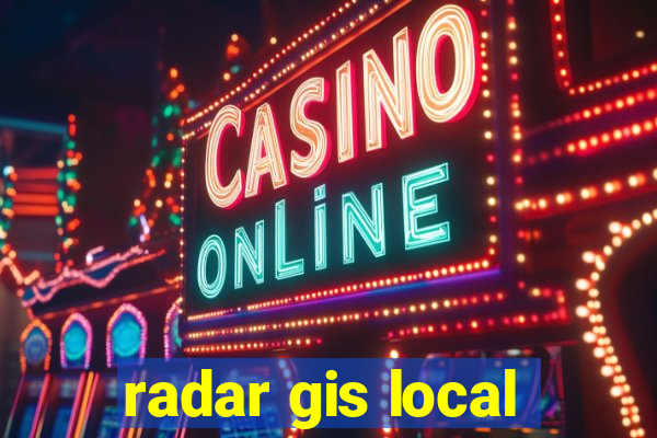 radar gis local