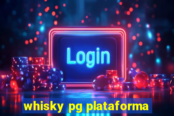 whisky pg plataforma