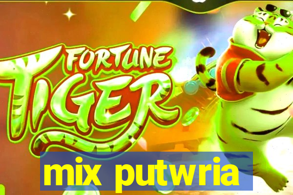 mix putwria