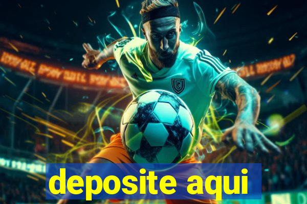 deposite aqui