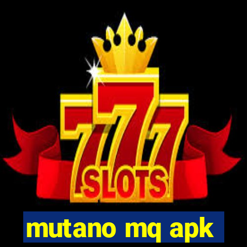 mutano mq apk