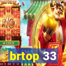 brtop 33