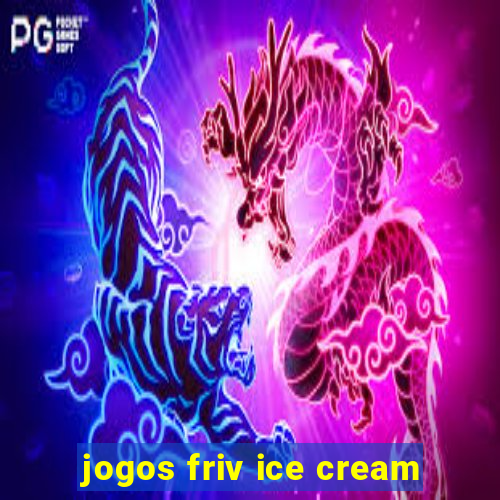 jogos friv ice cream