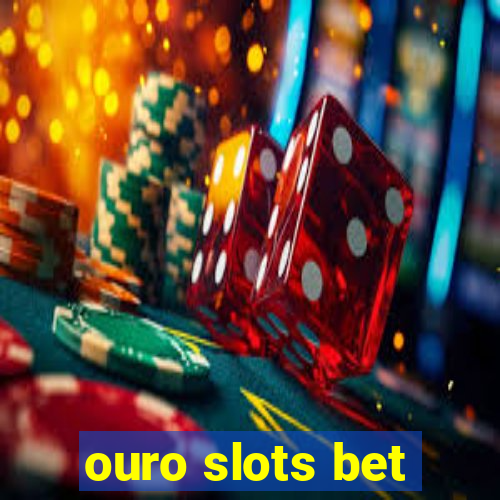 ouro slots bet