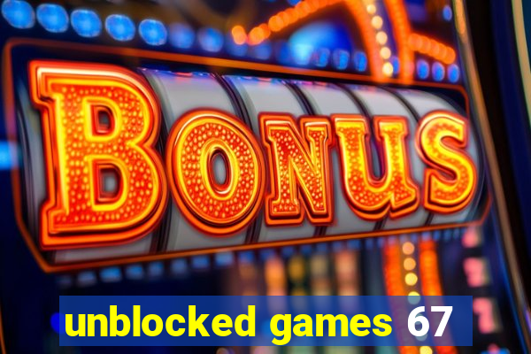 unblocked games 67