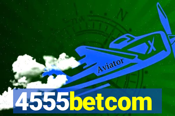 4555betcom