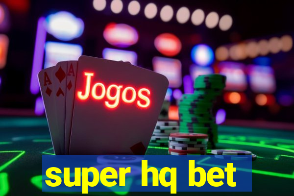 super hq bet