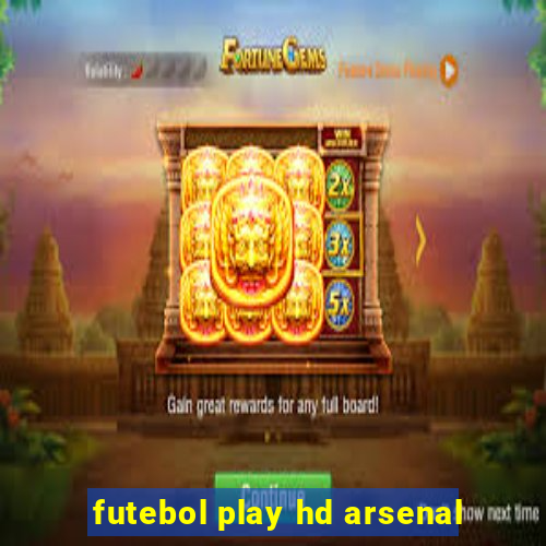 futebol play hd arsenal