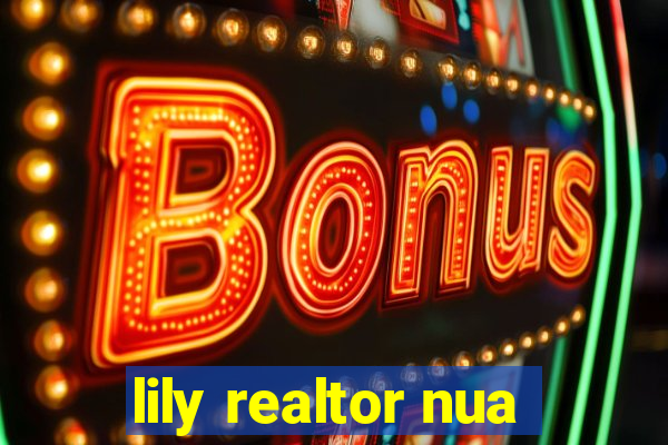 lily realtor nua