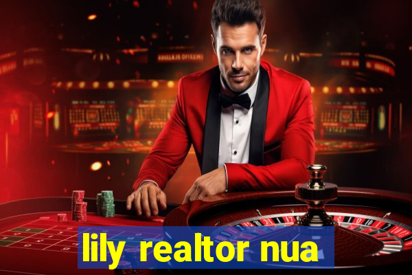 lily realtor nua