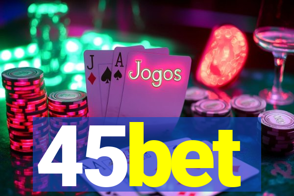 45bet