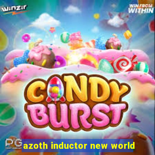 azoth inductor new world