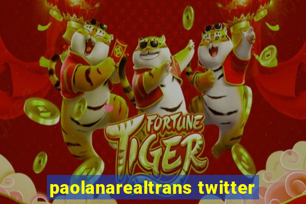 paolanarealtrans twitter