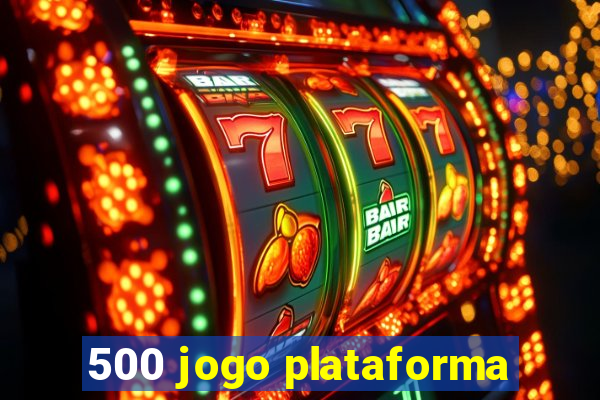 500 jogo plataforma